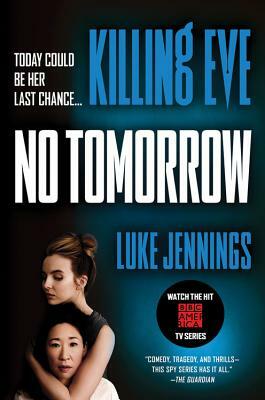 Killing Eve: No Tomorrow by Luke Jennings