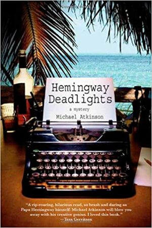 Hemingway Deadlights: A Mystery by Michael Atkinson
