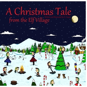 A Christmas Tale from the Elf Village by Dan Hayes