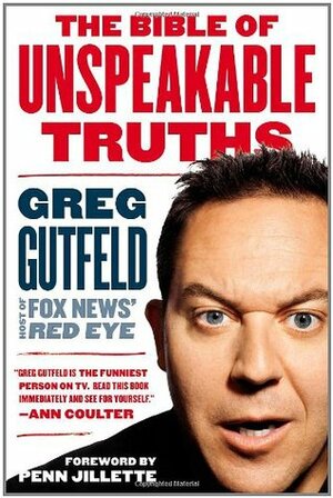 The Bible of Unspeakable Truths by Greg Gutfeld, Penn Jillette