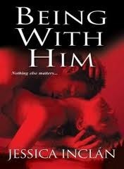 Being with Him by Jessica Barksdale Inclán