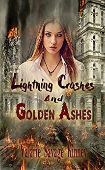 Lightning Crashes And Golden Ashes by Valarie Savage Kinney