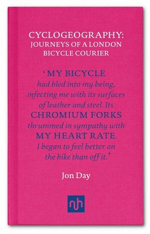 Cyclogeography - Journeys of a London Bicycle Courier by Jon Day