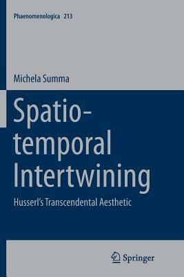 Spatio-Temporal Intertwining: Husserl's Transcendental Aesthetic by Michela Summa