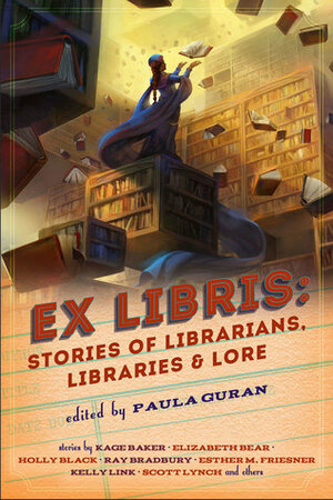 Ex Libris: Stories of Librarians, Libraries, and Lore by Paula Guran