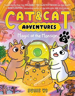 Cat and Cat Adventures: Magic at the Mansion: A Graphic Novel by Susie Yi