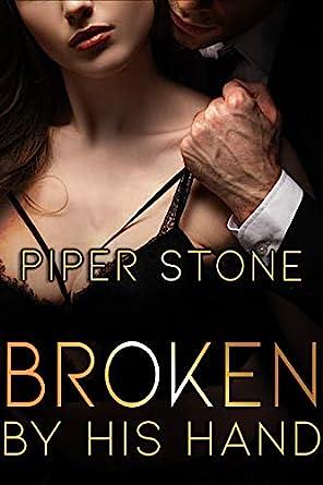 Broken by His Hand by Piper Stone