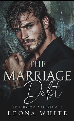 The Marriage Debt by Leona White