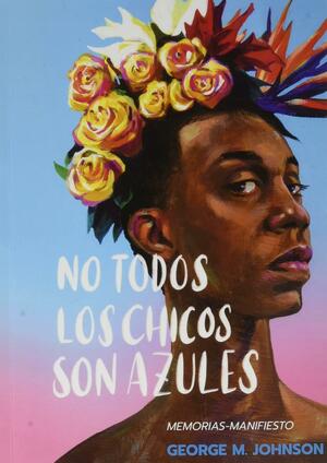 No todos los chicos son azules by George M. Johnson