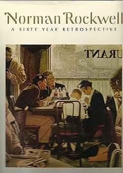 Norman Rockwell: A Sixty Year Retrospective. by Norman Rockwell, Norman Rockwell