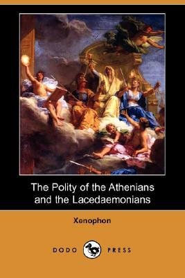 The Polity of the Athenians and the Lacedaemonians (Dodo Press) by Xenophon