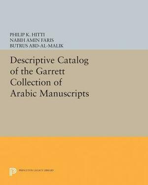 Descriptive Catalogue of the Garrett Collection: (persian, Turkish, Indic) by Philip Hitti