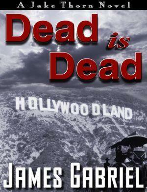 Dead is Dead by James Gabriel