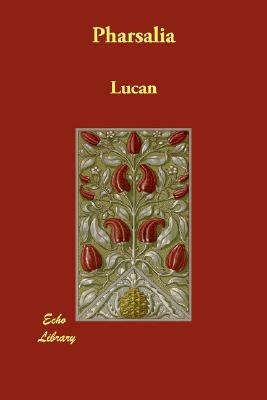 Pharsalia (Sir Edward Ridley translation) by Lucan