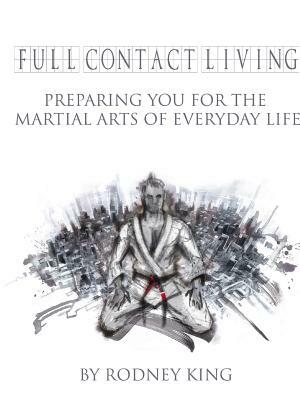 Full Contact Living by Rodney King