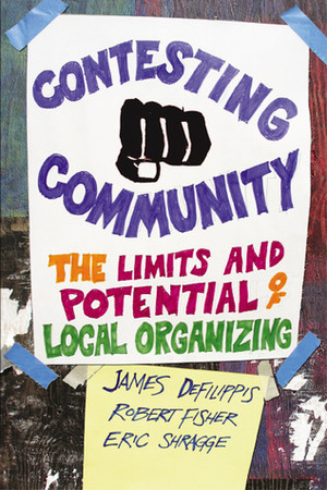 Contesting Community: The Limits and Potential of Local Organizing by Robert Fisher, Eric Shragge, James DeFilippis