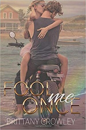Fool Me Once by Brittany Crowley