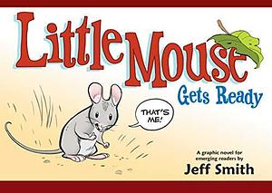 Little Mouse Gets Ready! by Jeff Smith, Steve Hamaker