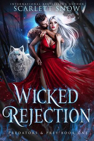 Wicked Rejection by Scarlett Snow