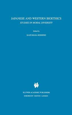 Japanese and Western Bioethics: Studies in Moral Diversity by 