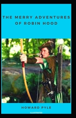 The Merry Adventures of Robin Hood Illustrated by Howard Pyle