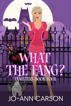 What the Fang: A fangtastic story by Jo-Ann Carson, Jo-Ann Carson