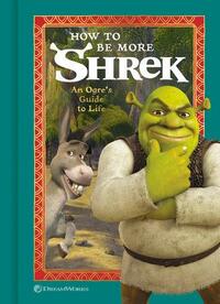 How to Be More Shrek: An Ogre's Guide to Life by NBC Universal
