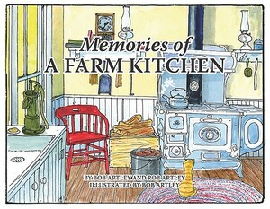 Memories of a Farm Kitchen by Bob Artley