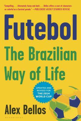 Futebol: The Brazilian Way of Life by Alex Bellos