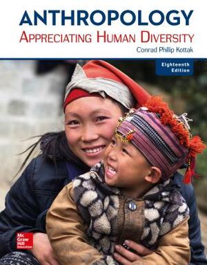 Looseleaf for Anthropology: Appreciating Human Diversity by Conrad Phillip Kottak