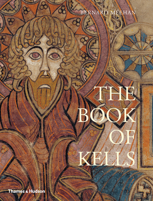 The Book of Kells: An Illustrated Introduction to the Manuscript in Trinity College Dublin by Bernard Meehan