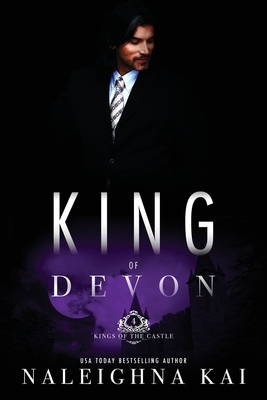King of Devon: Book 4 of the Kings of the Castle Series by Naleighna Kai