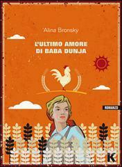 L'ultimo amore di Baba Dunja by Alina Bronsky, Scilla Forti