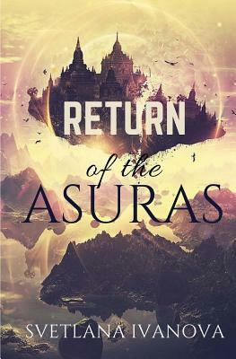 Return of the Asuras: The Sequel by Svetlana Ivanova