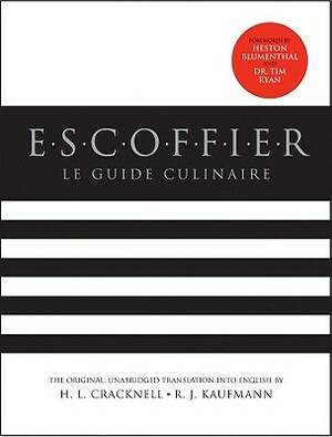 Escoffier: The Complete Guide to the Art of Modern Cookery, Revised by R. J. Kaufmann, H. L. Cracknell, Georges Auguste Escoffier