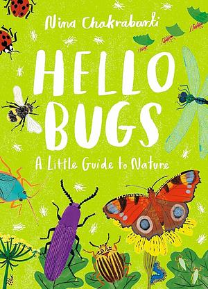 Hello Bugs: A Little Guide to Nature by Nina Chakrabarti