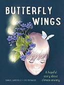 Butterfly Wings: A Hopeful Story about Climate Anxiety by Samuel Larochelle