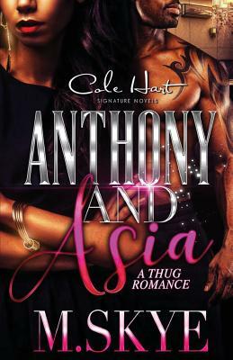 Anthony and Asia: A Thug Romance by M. Skye