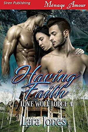 Having Faith Lone Wolf Lodge 4 by Lara Jones