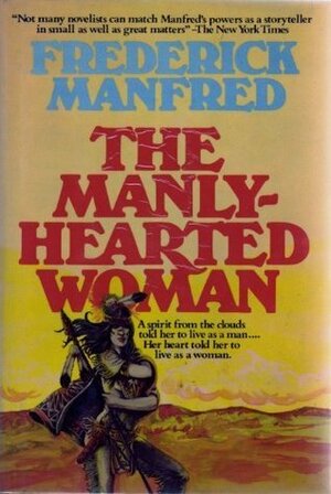 The Manly-hearted Woman by Frederick Manfred
