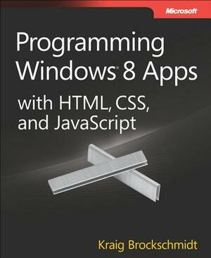 Programming Windows&reg; 8 Apps with HTML, CSS, and JavaScript by Kraig Brockschmidt