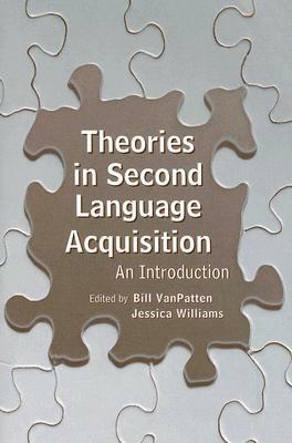 Theories in Second Language Acquisition: An Introduction by Bill VanPatten, Jessica Williams