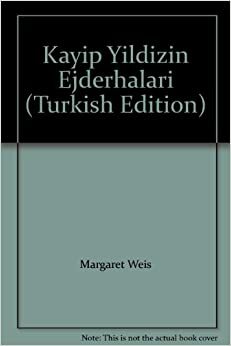 Kayıp Yıldızın Ejderhaları by Margaret Weis, Tracy Hickman