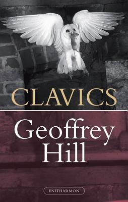 Clavics by Geoffrey Hill