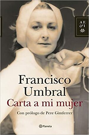 Carta a mi mujer by Francisco Umbral