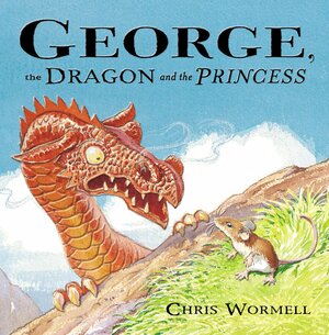 George, the Dragon and the Princess by Christopher Wormell