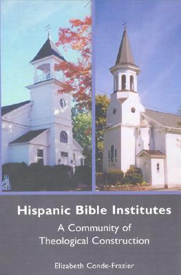Hispanic Bible Institutes by Elizabeth Conde-Frazier