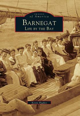 Barnegat: Life by the Bay by Kevin Hughes