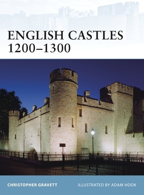 English Castles 1200-1300 by Christopher Gravett
