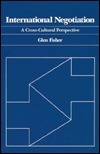 International Negotiation: A Cross-Cultural Perspective by Glen Fisher